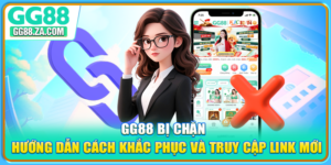 GG88 Bị Chặn - Hướng Dẫn Cách Khắc Phục Và Truy Cập Link Mới