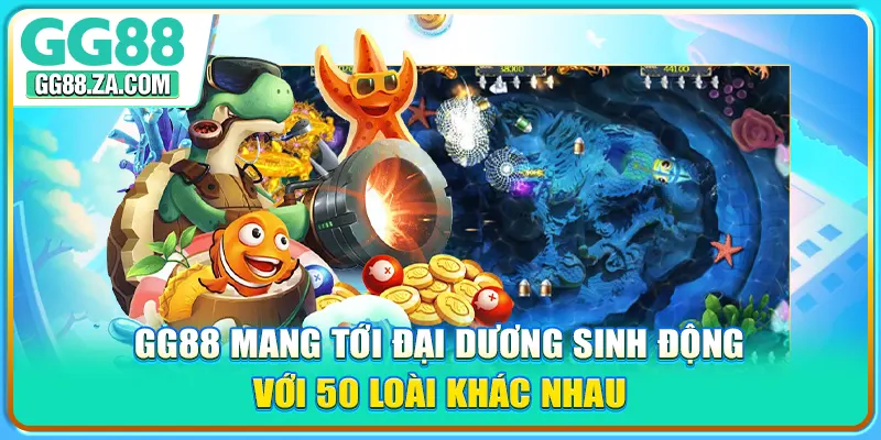 GG88 mang tới đại dương sinh động với 50 loài khác nhau