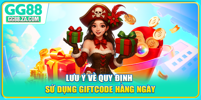 Lưu ý về quy định sử dụng giftcode hằng ngày