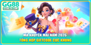 Mã Khuyến Mãi Năm 2026 - Tổng Hợp Giftcode Cực Khủng