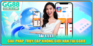 Tải 1.1.1.1 - Giải Pháp Truy Cập Không Giới Hạn Tại GG88