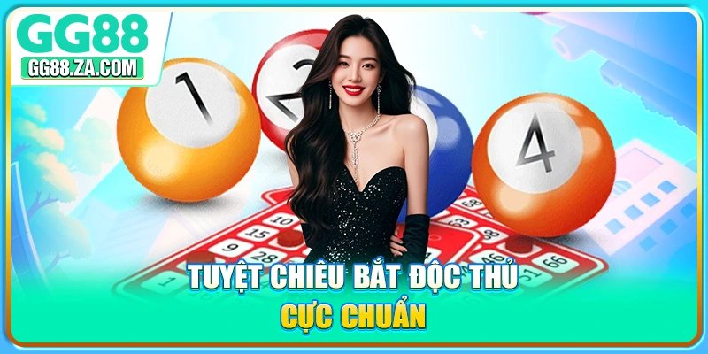 Tuyệt chiêu bắt độc thủ cực chuẩn